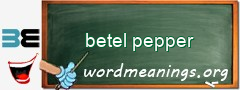 WordMeaning blackboard for betel pepper